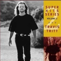 Travis Tritt - Super Hits, Vol. 2